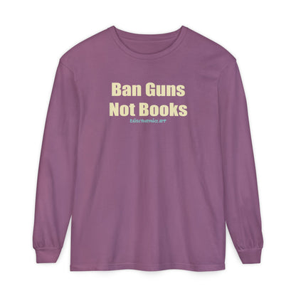Ban Guns Not Books,  Long Sleeve Tee