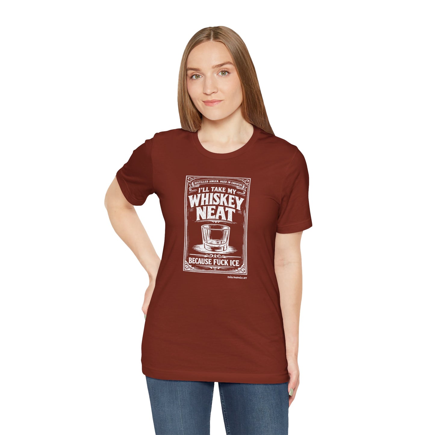 I'll Have My Whiskey Neat Because !#%$ ICE, unisex tee