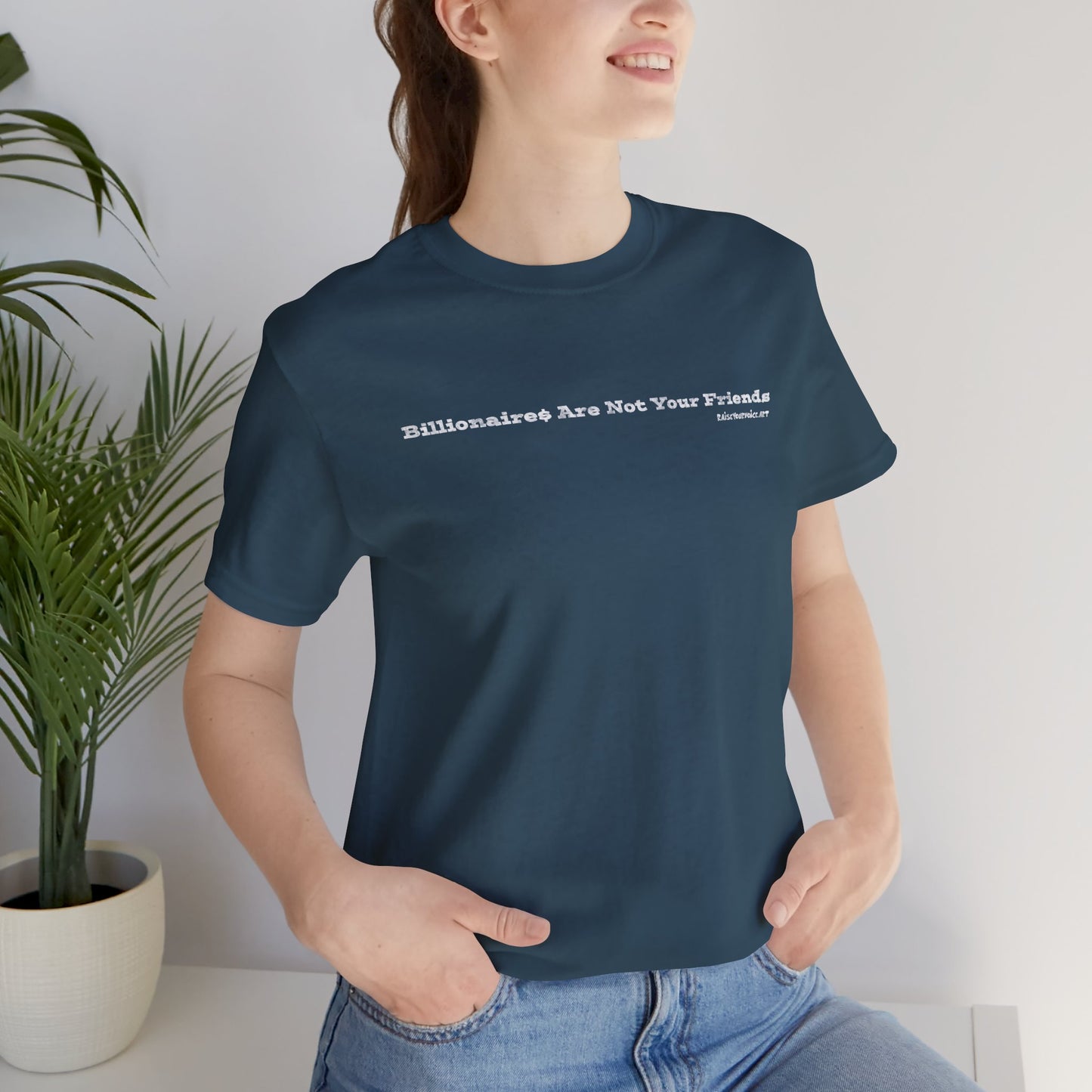 Billionares Are Not Your Friends - Unisex Jersey Short Sleeve Tee – Soft & Stylish Everyday Essential