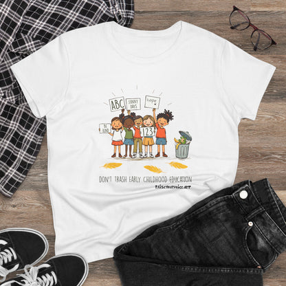 Women’s Activism Cotton Tee - "Don’t Trash Early Childhood Education" pro PBS.