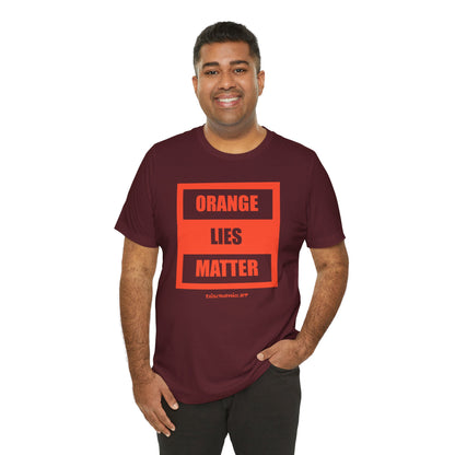 Orange Lies Matter, unisex tee