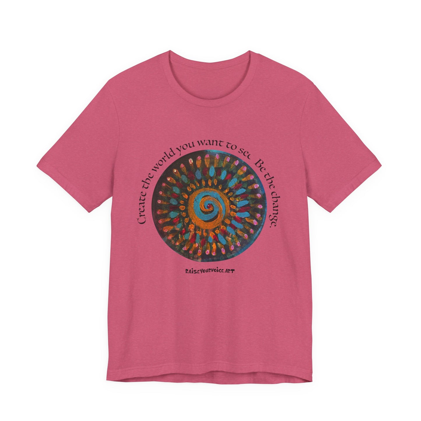 Be the Change Unisex Short Sleeve Tee - Create the World you want to see.