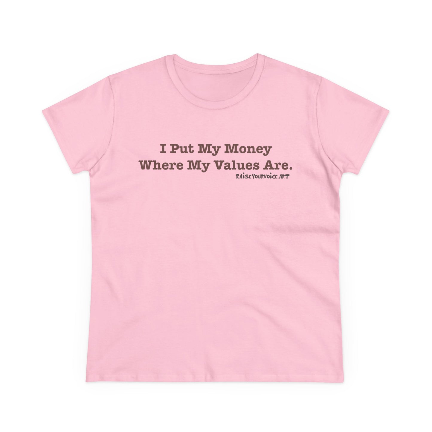 I Put My Money Where My Values Are, Women's Tee