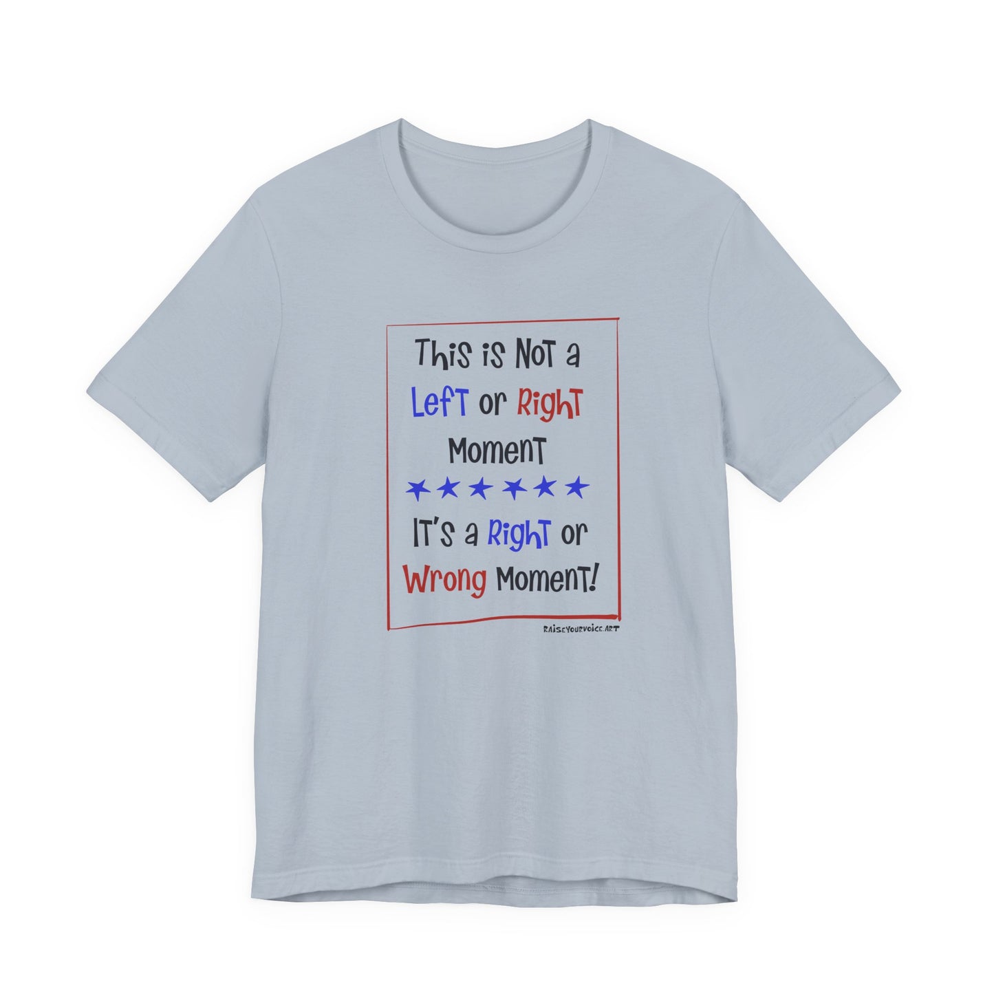 This is Not a Left or Right Moment, unisex tee