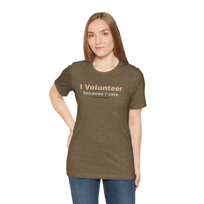 I Volunteer Because I Care,  Unisex Tee