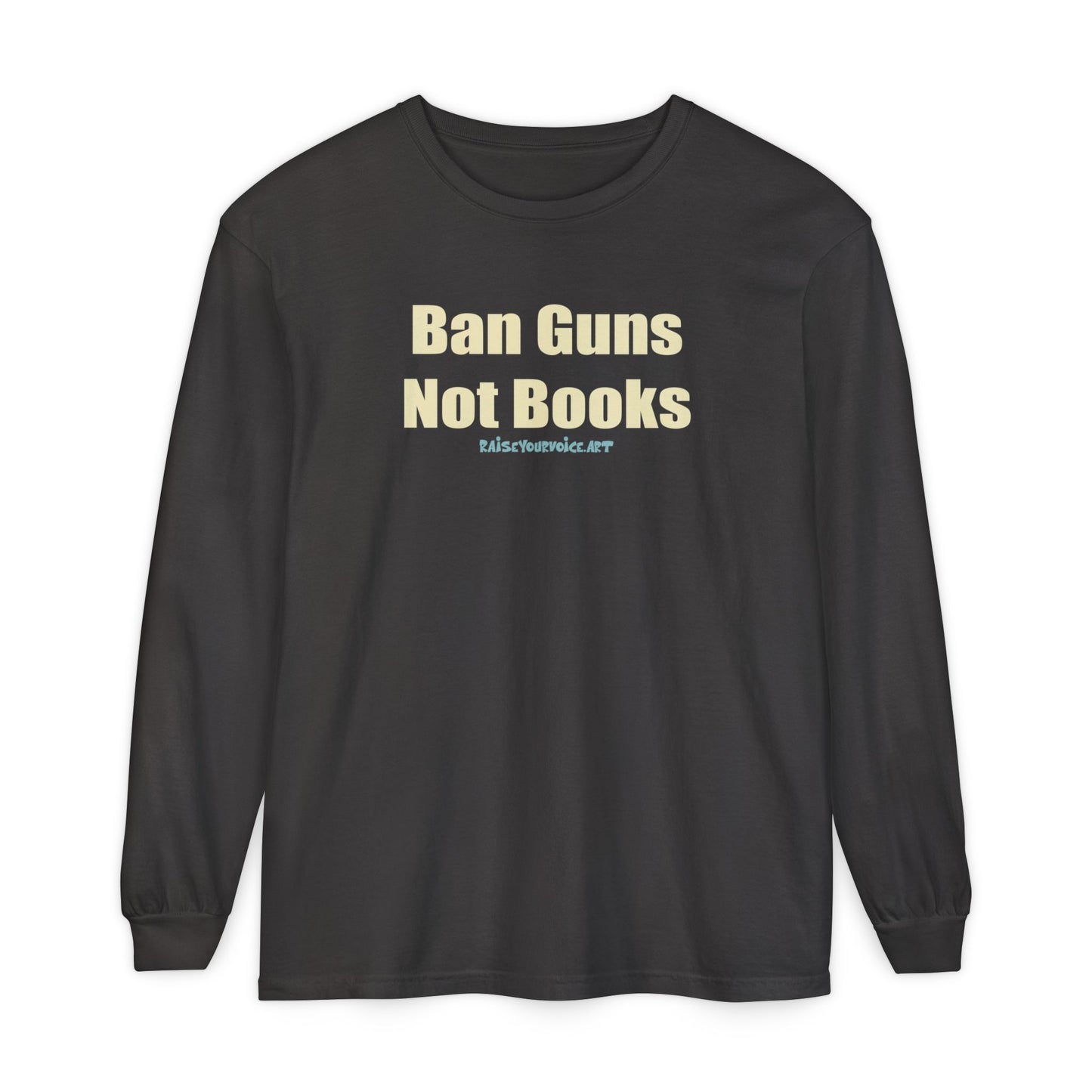 Ban Guns Not Books,  Long Sleeve Tee
