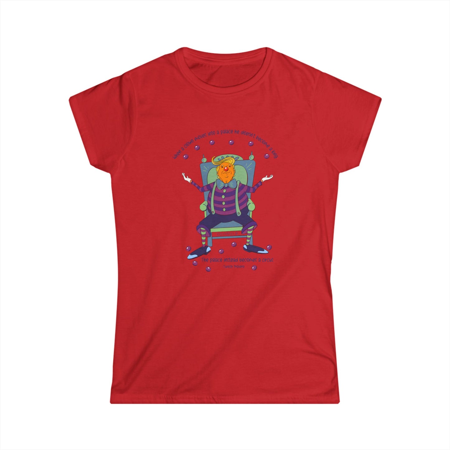 It’s a clown show, Turkish proverb Women's Softstyle Tee