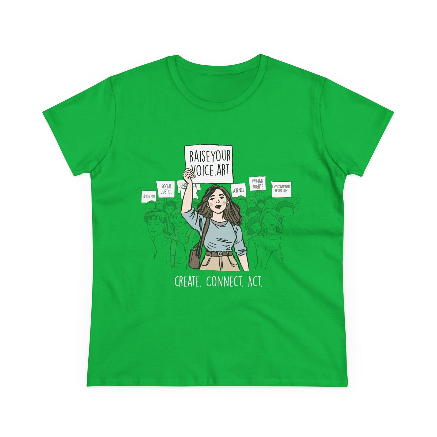 Create. Connect. Act.  Women's Cotton Tee - RaiseYourVoice.Art