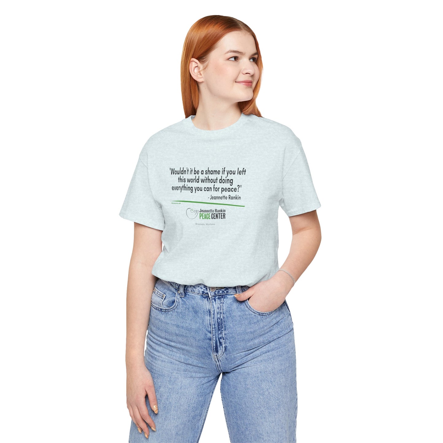 Jeannette Rankin Peace Center "Wouldn't it be a shame..." Unisex Jersey Short Sleeve Tee