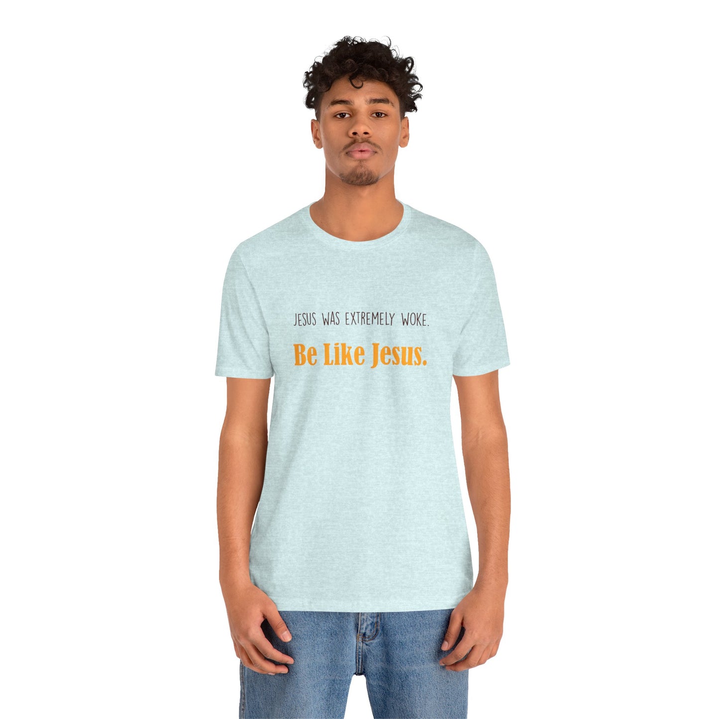 Christian Unisex Tee - Jesus was very woke