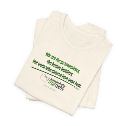 Jeannette Rankin Peace Center  "We are the Peacemakers" Unisex Jersey Short Sleeve Tee