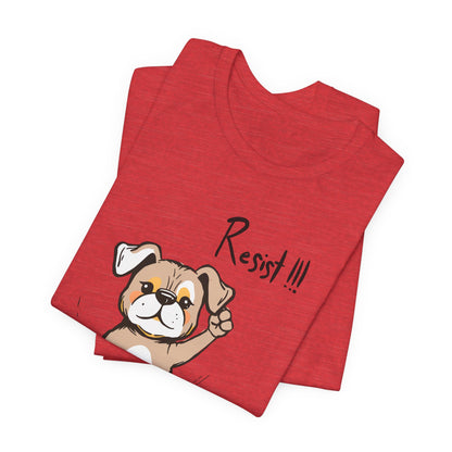 Dog Resist! Unisex Tee