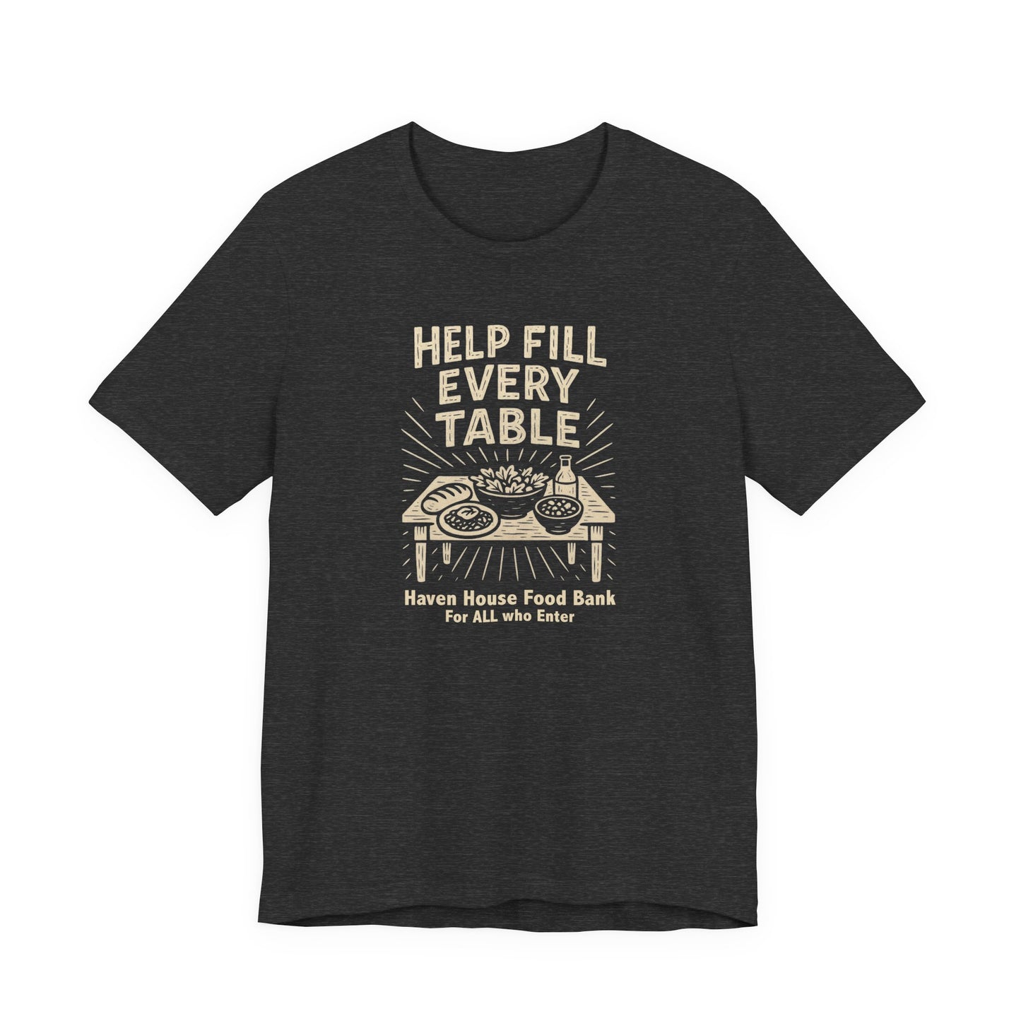 Help Fill Every Table,  Haven House Food Bank, unisex tee