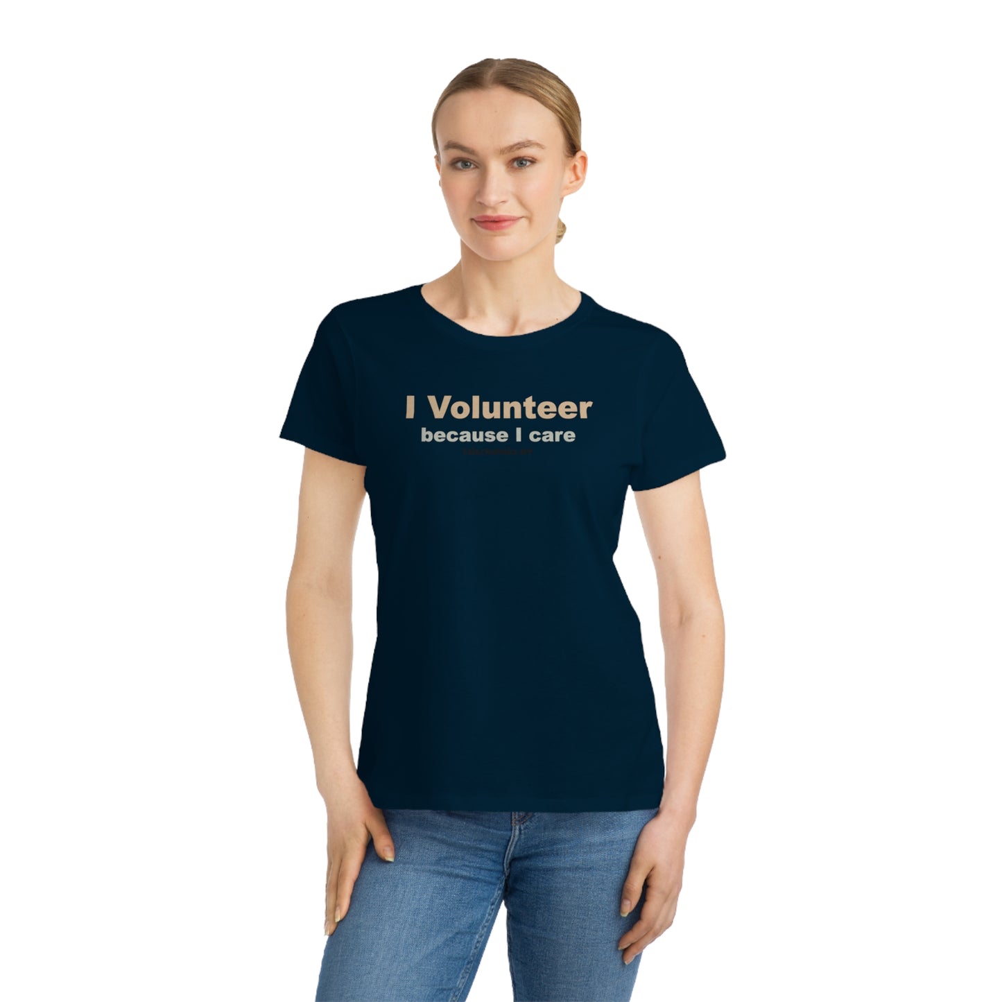 I Volunteer Because I Care,  women's organic tee