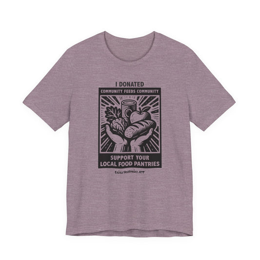 Community Feeds Community, Food Security Awareness Unisex Tee, I Donated