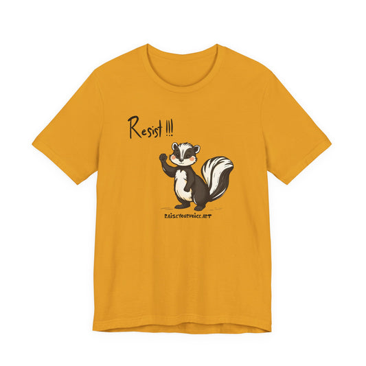 Skunks Resist! Unisex Tee