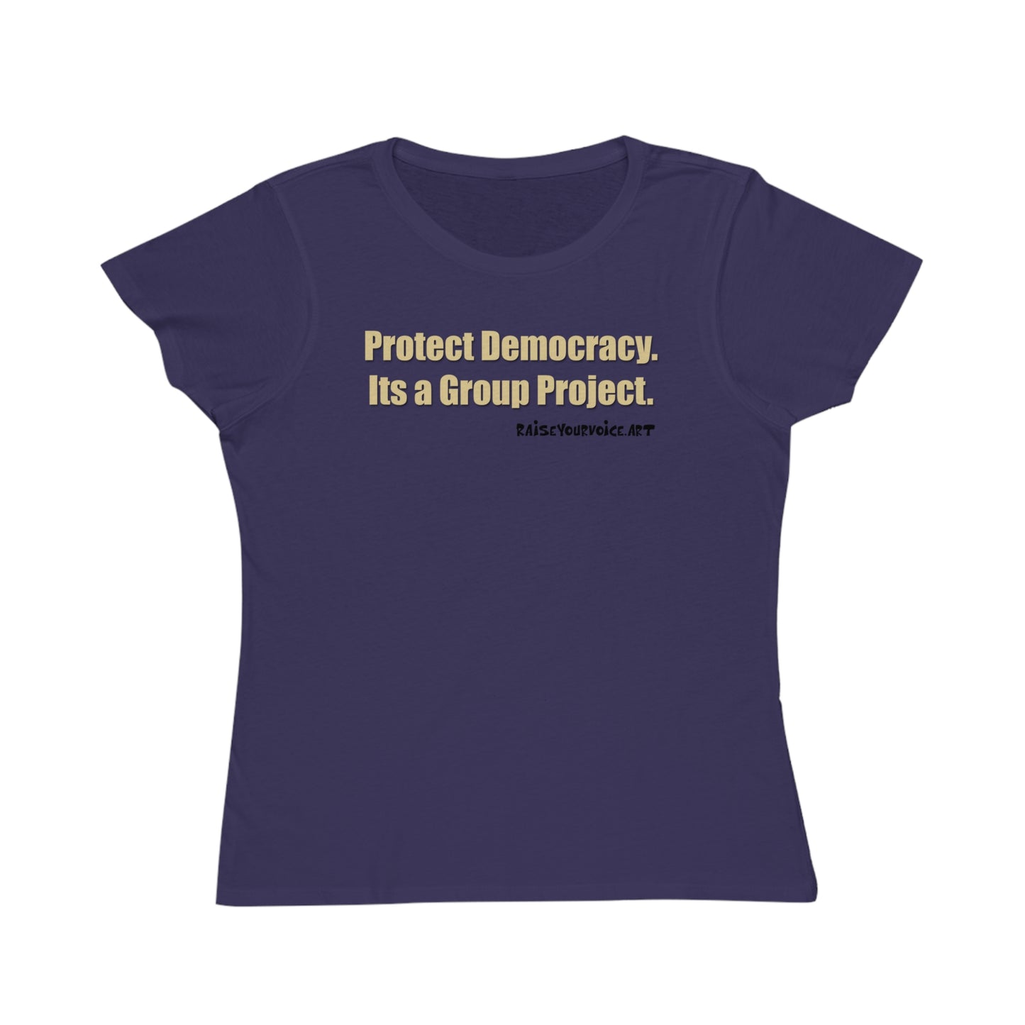 Protect Democracy - It's A Group Project,  Women's Organic Tee