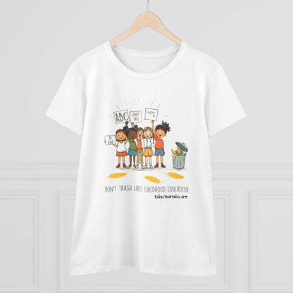 Women’s Activism Cotton Tee - "Don’t Trash Early Childhood Education" pro PBS.