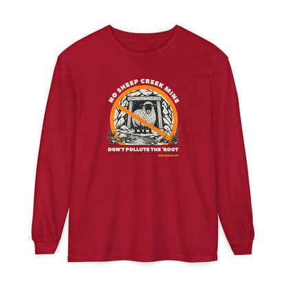 No Sheep Creek Mine, Don’t Pollute The Root - Unisex Long Sleeve