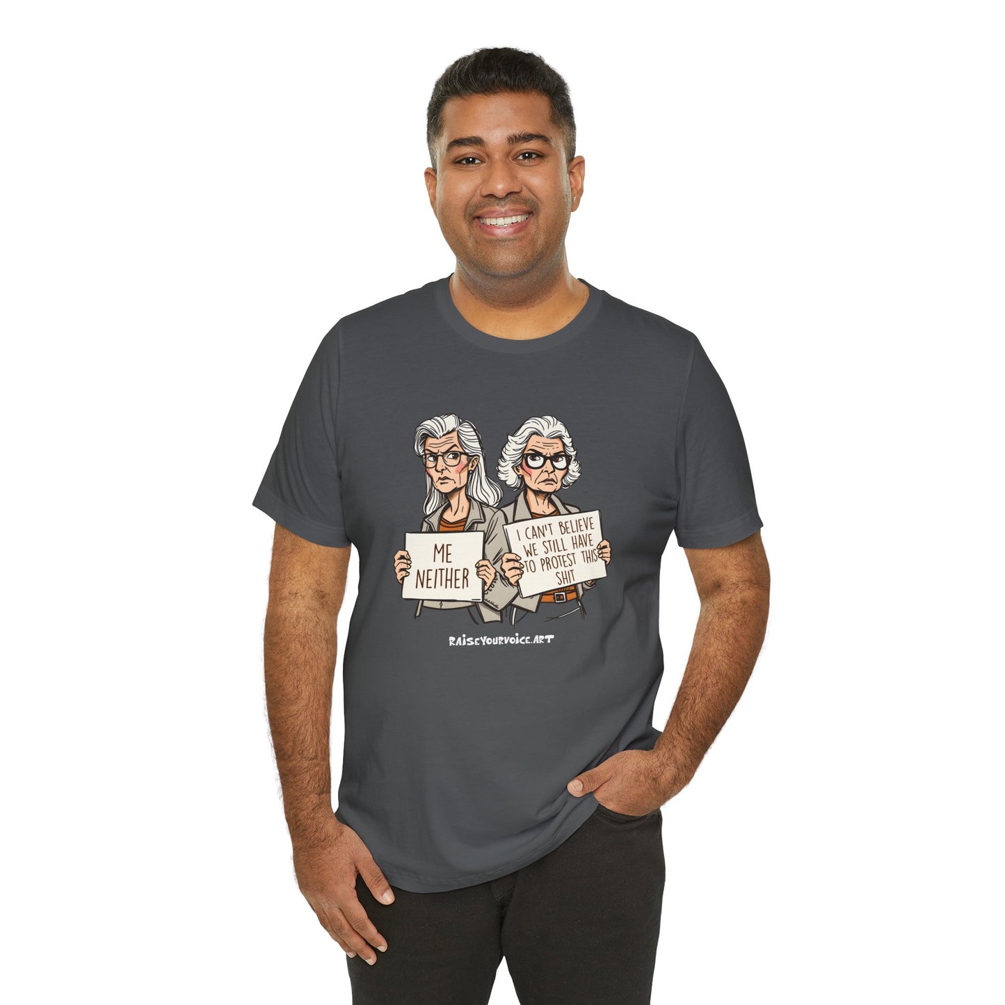 Protest Memory Unisex T-Shirt – "Me Neither" & "I Can't Believe We Still Have to Protest This"